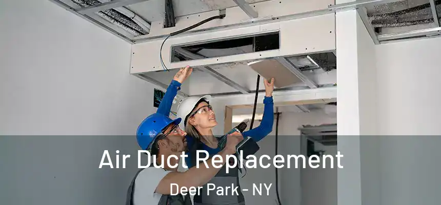 Air Duct Replacement Deer Park - NY