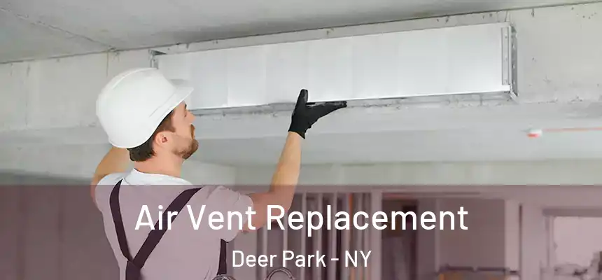  Air Vent Replacement Deer Park - NY