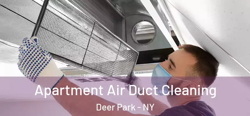 Apartment Air Duct Cleaning Deer Park - NY