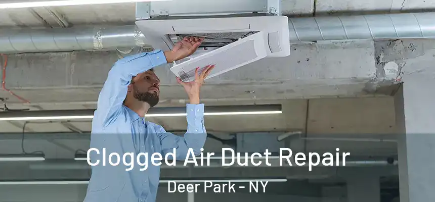  Clogged Air Duct Repair Deer Park - NY