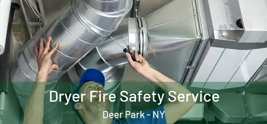 Dryer Fire Safety Service Deer Park - NY
