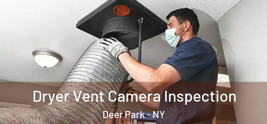 Dryer Vent Camera Inspection Deer Park - NY