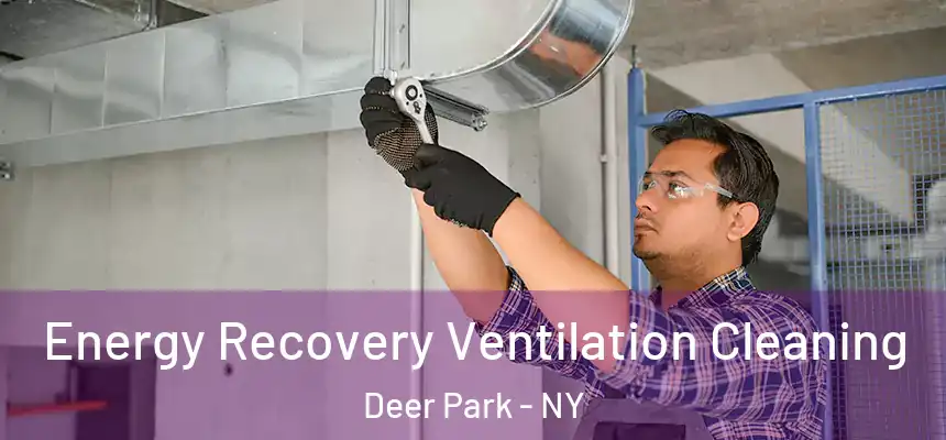 Energy Recovery Ventilation Cleaning Deer Park - NY