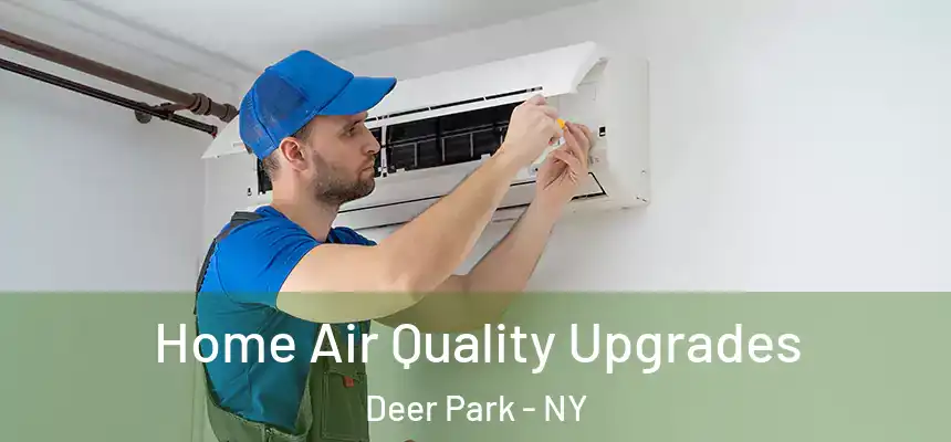 Home Air Quality Upgrades Deer Park - NY