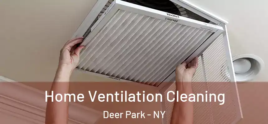 Home Ventilation Cleaning Deer Park - NY