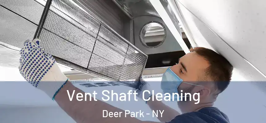 Vent Shaft Cleaning Deer Park - NY