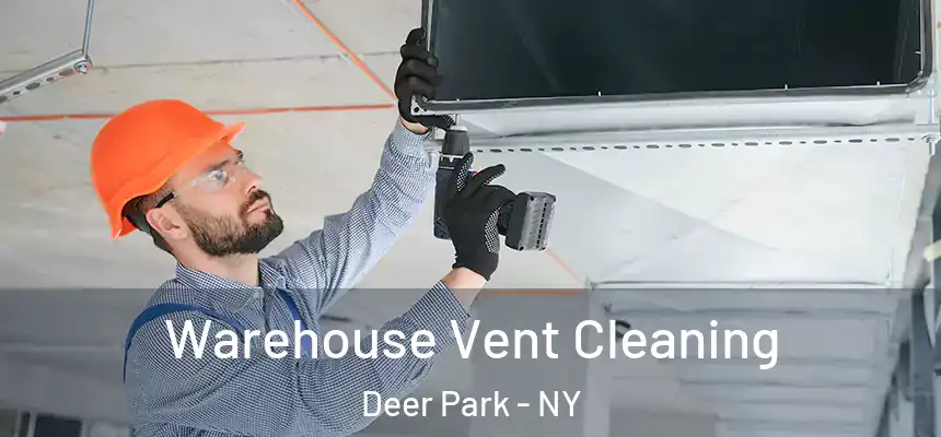  Warehouse Vent Cleaning Deer Park - NY